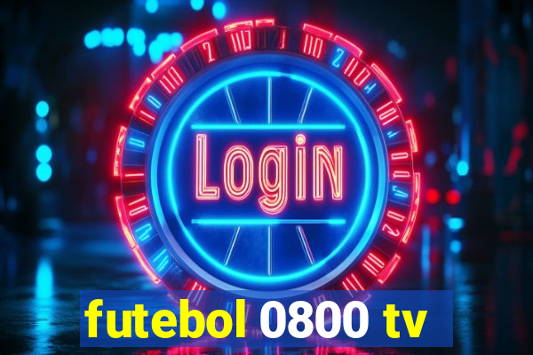 futebol 0800 tv